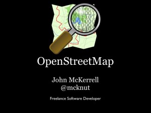 OpenStreetMap - John McKerrell @mcknut - Freelance Software Developer
